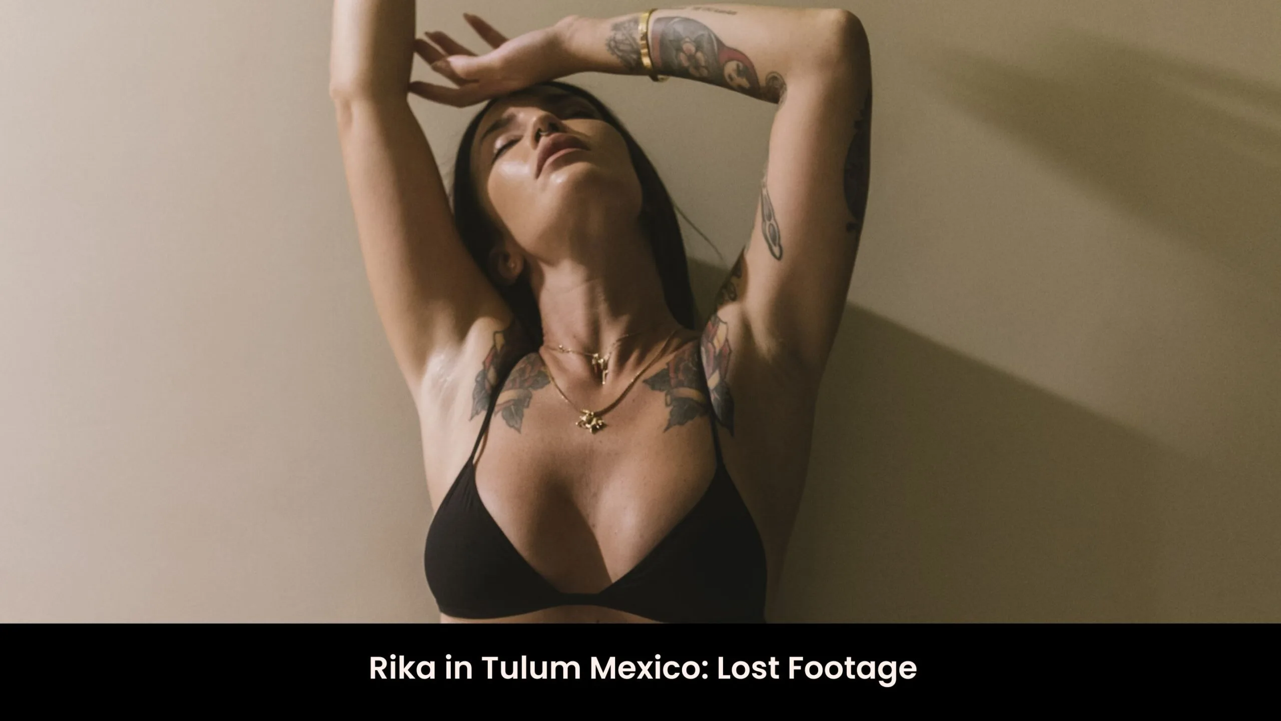 Rika in Tulum Mexico: Lost Footage