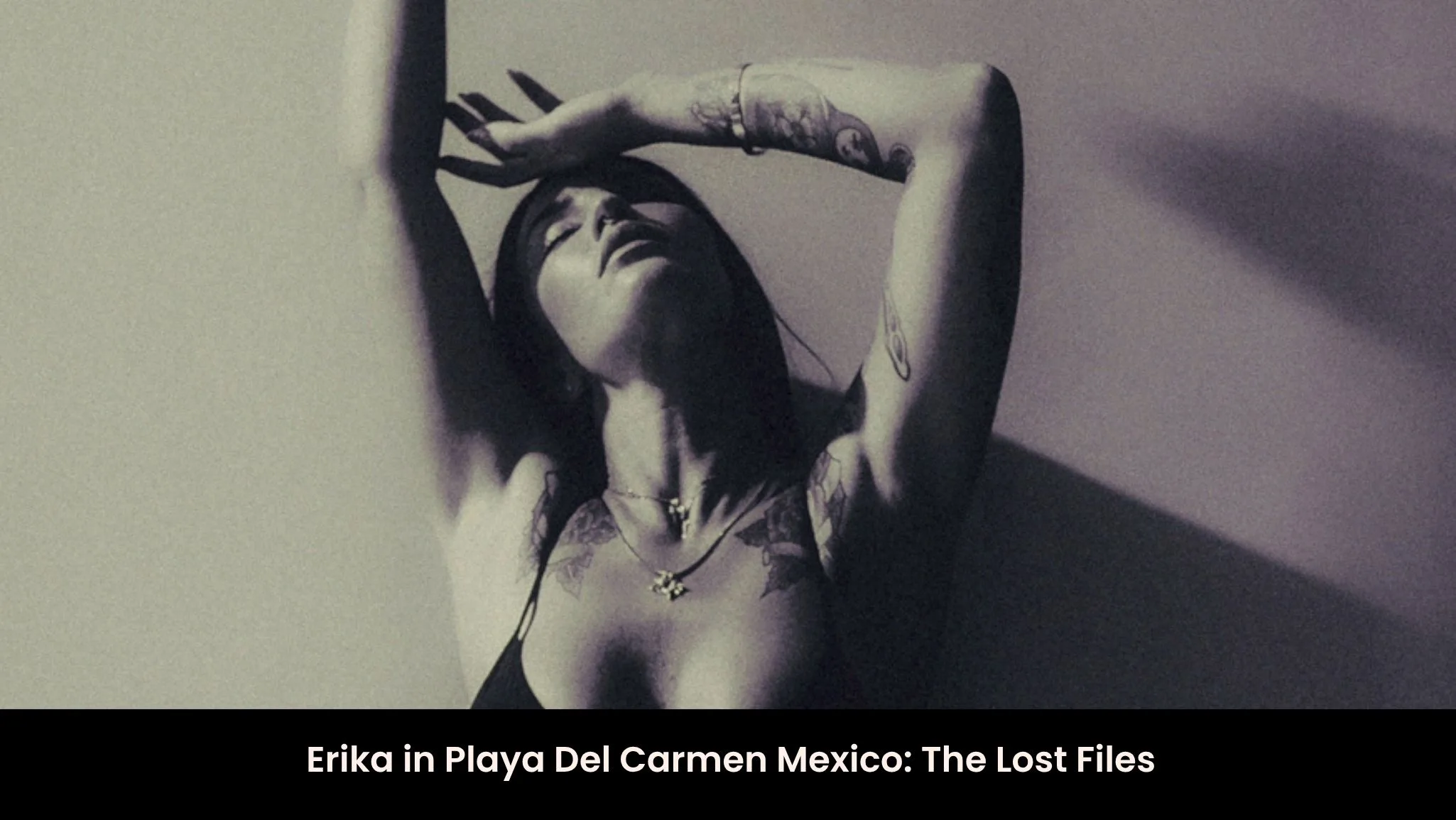 The Room Noir Project | Contemporary Editorial Art & Visual Storytelling 150 Erika in Playa Del Carmen Mexico lost photoshoot